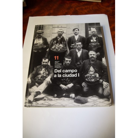 MEMORIA GRÁFICA DE LA HISTORIA Y LA SOCIEDAD ESPAÑOLA. DEL CAMPO A LA CIUDAD. I