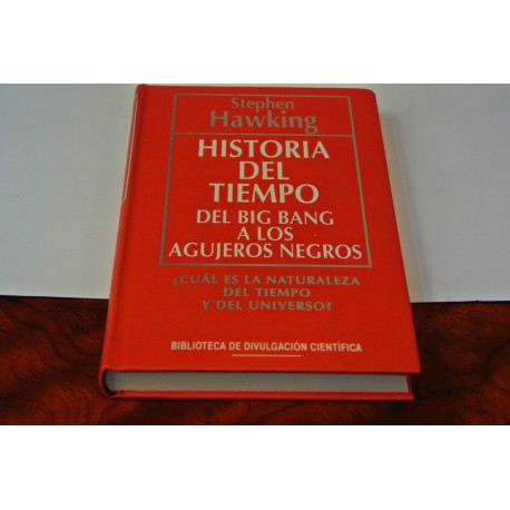 HISTORIA DEL TIEMPO. DEL BIG BANG A LOS AGUEJEROS NEGROS