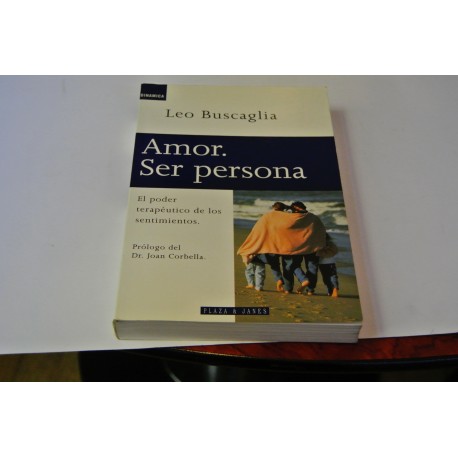 AMOR. SER PERSONA, EL PODER TERAPÉUTICO DE LOS SENTIMIENTOS