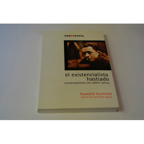 EL EXISTENCIALISTA HASTIADO.CONVERSACIONES CON ALBERT CAMUS