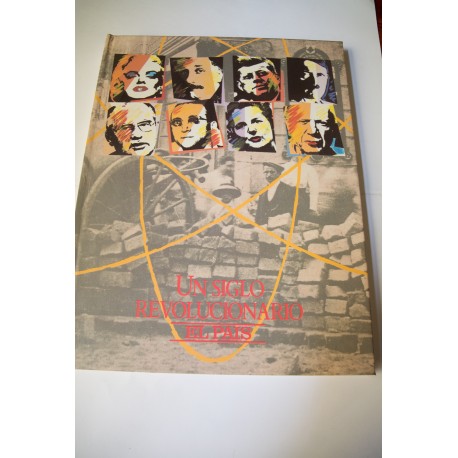 UN SIGLO REVOLUCIONARIO 1900-1989. COLECCIONABLE DE EL PAÍS