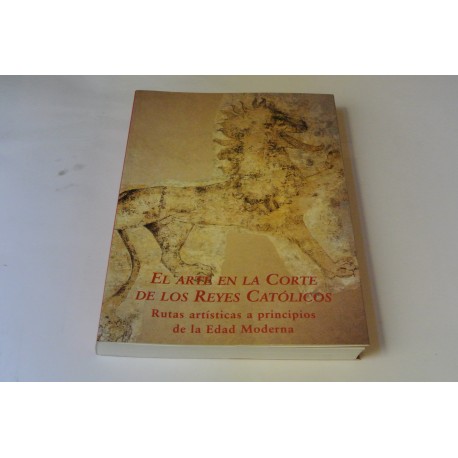 EL ARTE EN LA CORTE DE LOS REYES CATÓLICOS