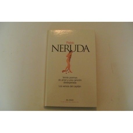 VEINTE POEMAS DE AMOR Y UNA CANCIÓN DESESPERADA. LOS VERSOS DEL CAPITAN., COLECCIÓN CLÁSICAS DEL SIGLO XX DE EL PAÍS Nº 1