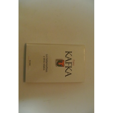 LA METAMORFOSIS Y OTROS RELATOS. Nº 7 CLÁSICOS DEL SIGLO XX EL PAÍS.