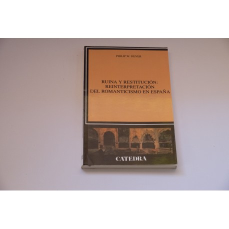 RUINA Y RESTITUCIÓN DEL ROMANTICISMO EN ESPAÑA