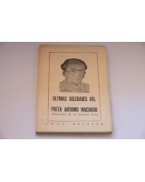 ULTIMAS SOLEDADES DEL POETA ANTONIO MACHADO