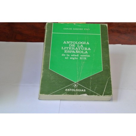 ANTOLOGÍA DE LA LITERATURA ESPÑOLA. DE LA EDAD MEDIA AL SIGLO XIX