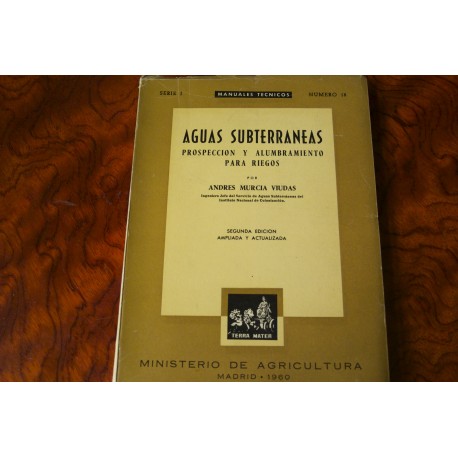 AGUAS SUBTERRÁNEAS, PROSPECCIÓN Y ALUMBRAMIENTO PARA RIEGOS