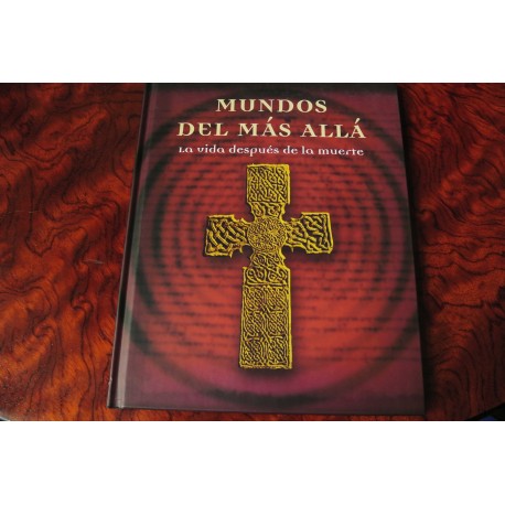 MUNDOS DEL MÁS ALLA. LA VIDA DESPUÉS DE LA MUERTE